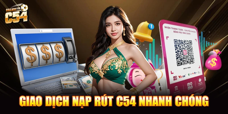 Giao dịch nạp rút C54 nhanh chóng