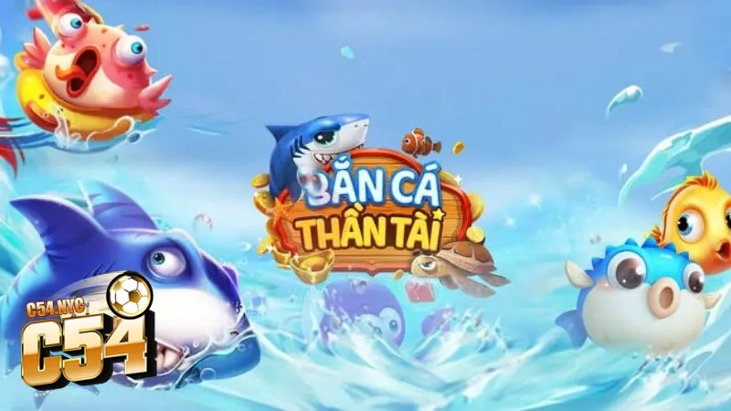 Bắn cá thần tài - Giải trí đỉnh cao, thưởng lớn bất ngờ Đôi nét về bắn cá thần tài C54